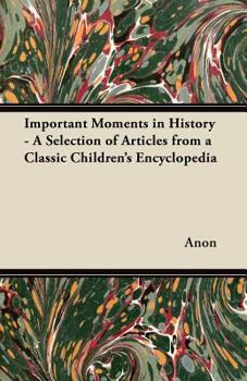 Paperback Important Moments in History - A Selection of Articles from a Classic Children's Encyclopedia Book