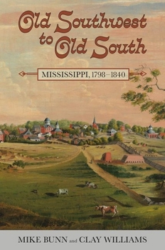Hardcover Old Southwest to Old South: Mississippi, 1798-1840 Book