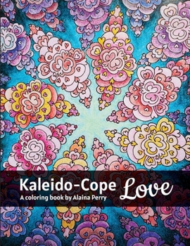 Paperback Kaleido-Cope Love: A Coloring Book by Alaina Perry Book