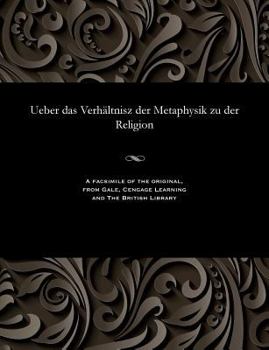 Paperback Ueber Das Verhältnisz Der Metaphysik Zu Der Religion [German] Book