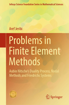 Hardcover Problems in Finite Element Methods: Aubin Nitsche's Duality Process, Nodal Methods and Friedrichs Systems Book
