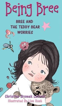 Hardcover Being Bree: Bree and the Teddy Bear Worries Book