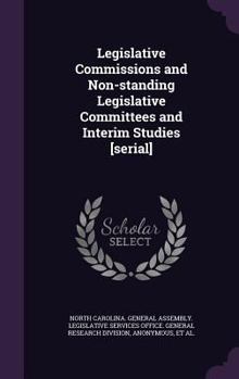 Hardcover Legislative Commissions and Non-Standing Legislative Committees and Interim Studies [Serial] Book