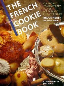 Hardcover The French Cookie Book: Classic and Contemporary Recipes for Easy and Elegant Cookies Book