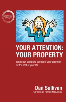 Paperback Your Attention: Your Property: Your Property: Take back complete control of your attention for the rest of your life. Book