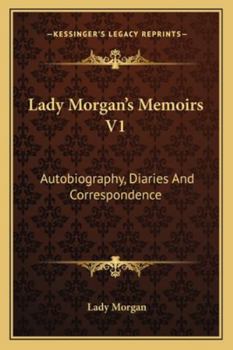 Paperback Lady Morgan's Memoirs V1: Autobiography, Diaries And Correspondence Book