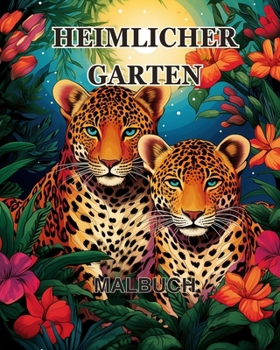 Paperback Heimlicher Garten Malbuch: Ein Malbuch für Erwachsene mit magischen Gartenszenen [German] Book