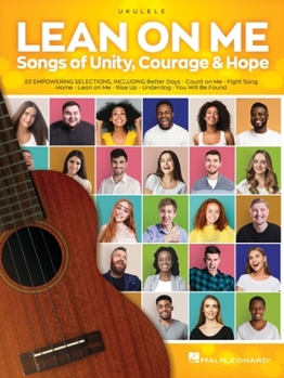 Paperback Lean on Me: Songs of Unity, Courage & Hope Arranged for Ukulele with Lyrics Book