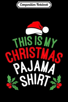 Paperback Composition Notebook: This is My Christmas Pajama Santa Hat Funny Xmas Gift Journal/Notebook Blank Lined Ruled 6x9 100 Pages Book