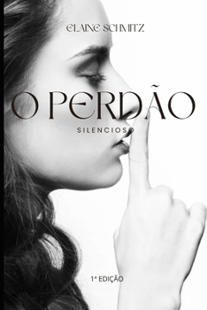 Paperback O Perdão Silencioso: Desperte a força interior que só o silêncio revela [Portuguese] Book