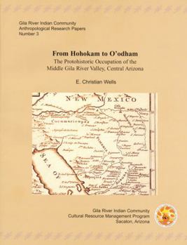 From Hohokam to O'odham: The Protohistoric Occupation of the Middle Gila River Valley - Book  of the Gila River Indian Community Anthropological Research Papers