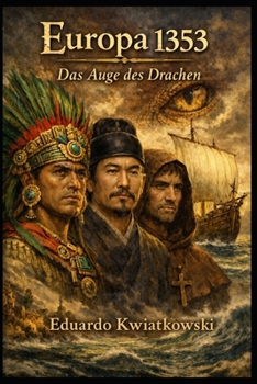 EUROPA 1353: DRACHE: Eine alternative Geschichte über die umgekehrte Entdeckung (German Edition)