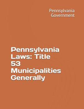 Paperback Pennsylvania Laws: Title 53 Municipalities Generally Book
