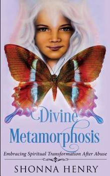 Paperback Divine Metamorphosis: Embracing Spiritual Transformation After Abuse Book