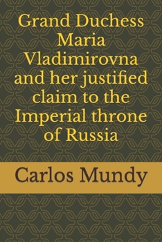 Paperback Grand Duchess Maria Vladimirovna and her justified claim to the Imperial throne of Russia Book