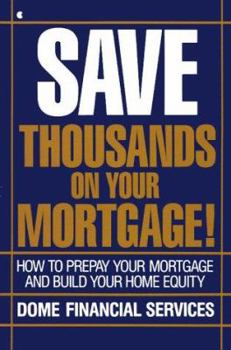 Paperback Save Thousands on Your Mortgage: The Best Investment You Can Make Book