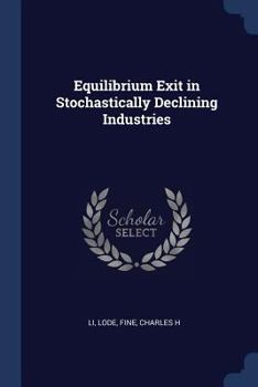 Paperback Equilibrium Exit in Stochastically Declining Industries Book