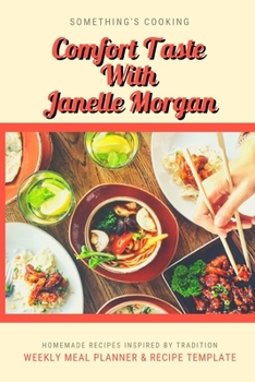 Paperback Comfort Taste With Janelle Morgan: Track And Plan Your Meals Weekly Using 52 Weeks Meal Planner And Recipe Template Paper, Plan To Eat Healthy And Pla Book