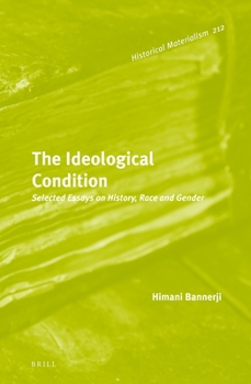 Hardcover The Ideological Condition: Selected Essays on History, Race and Gender Book