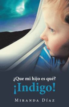 Paperback ¿Que Mi Hijo Es Qué? ¡Indigo! [Spanish] Book