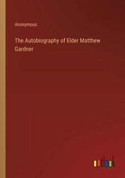 Paperback The Autobiography of Elder Matthew Gardner Book
