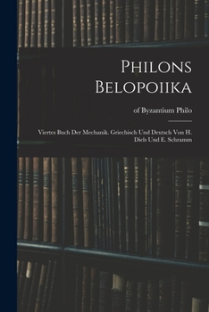 Paperback Philons Belopoiika; viertes Buch der Mechanik. Griechisch und deutsch von H. Diels und E. Schramm [German] Book