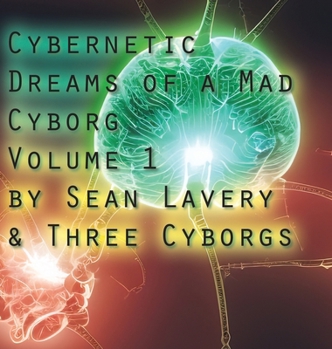 Hardcover Cybernetic Dreams of a Mad Cyborg Book