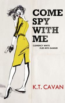 Paperback Come Spy With Me: Clemency White Flies into Danger: 3 (The Clemency White Series) Book
