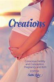 Paperback Creations: Conscious Fertility and Conception, Pregnancy and Birth Book