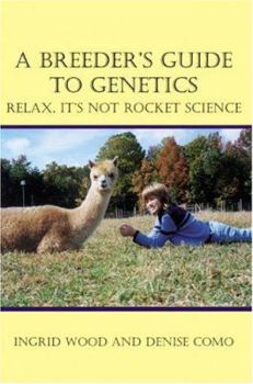 Paperback A Breeder's Guide to Genetics: Relax, It's Not Rocket Science Book