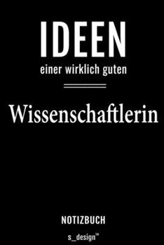 Notizbuch für Wissenschaftler / Wissenschaftlerin: Originelle Geschenk-Idee [120 Seiten liniertes  blanko Papier] (German Edition)