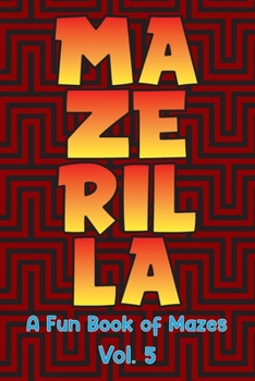 Paperback Mazerilla A Fun Book of Mazes Vol. 5: Maze Games Logic Paper Puzzles Travel Friendly Brain Challengers Stay Busy Fun For All Ages Kids to Adults Activ Book