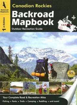 Spiral-bound Canadian Rockies Backroad Mapbook: Outdoor Recreation Guide Book