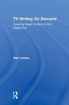 Hardcover TV Writing on Demand: Creating Great Content in the Digital Era Book