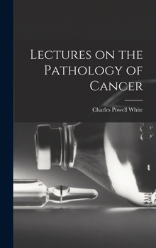Hardcover Lectures on the Pathology of Cancer Book