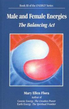 Paperback Male and Female Energies: The Balancing ACT - Book III in the Energy Series Book