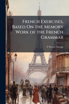 Paperback French Exercises, Based On the Memory Work of the French Grammar Book