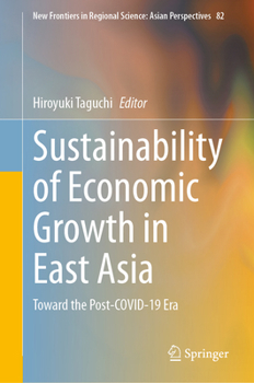 Sustainability of Economic Growth in East Asia: Toward the Post-COVID-19 Era (New Frontiers in Regional Science: Asian Perspectives, 82)