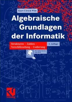 Paperback Algebraische Grundlagen Der Informatik: Zahlen - Strukturen - Codierung - Verschlüsselung [German] Book