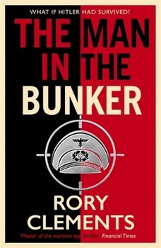 Hardcover The Man in the Bunker: The bestselling spy thriller that asks what if Hitler had survived? (Tom Wilde) Book