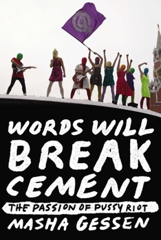 Paperback Words Will Break Cement: The Passion of Pussy Riot Book