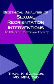 Bioethical Analysis of Sexual Reorientation Interventions: The Ethics of Conversion Therapy