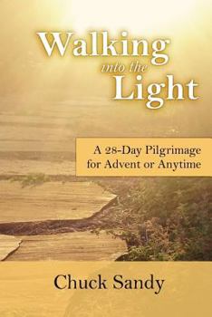 Paperback Walking into the Light: A 28-Day Pilgrimage for Advent or Anytime (color edition) Book
