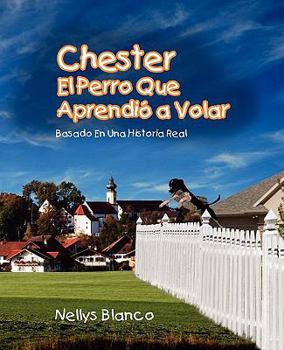 Paperback Chester El Perro Que Aprendio a Volar [Spanish] Book