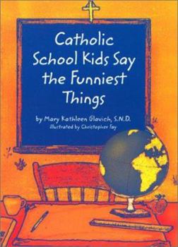 Paperback Catholic School Kids Say the Funniest Things Book