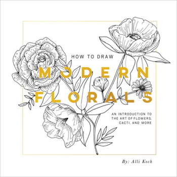 Paperback How to Draw Modern Florals: An Introduction to the Art of Flowers, Cacti, and More Book