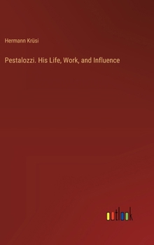 Hardcover Pestalozzi. His Life, Work, and Influence Book