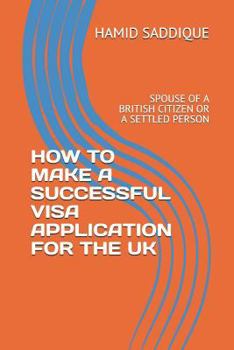 Paperback How to Make a Successful Visa Application for the UK: Spouse of a British Citizen or a Settled Person Book