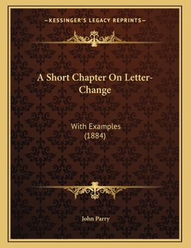 Paperback A Short Chapter On Letter-Change: With Examples (1884) Book