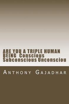 Paperback ARE YOU A TRIPLE HUMAN BEING Conscious Subconscious Unconsciou Book